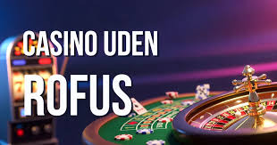 Oplev online casino uden om ROFUS En guide til frit spil