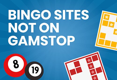 Bingo Sites Not Registered with GamStop - Find Your Perfect Game