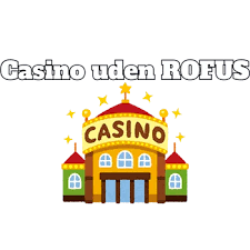 De Bedste Casinoer Uden Om Rufus En Guide til Online Spil